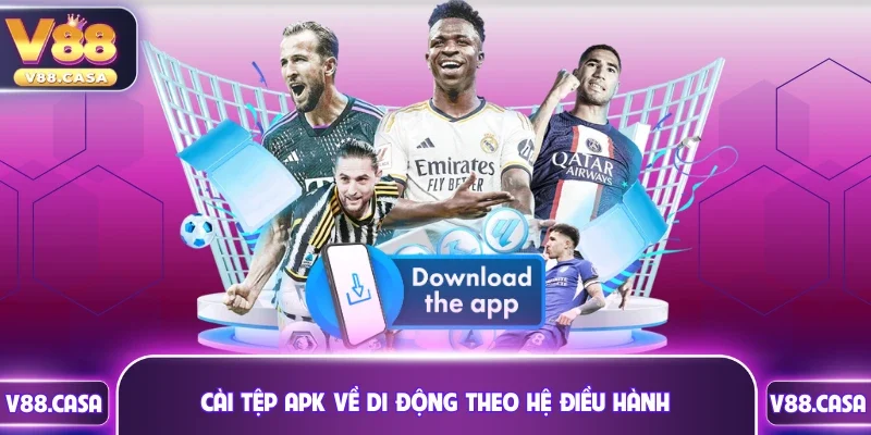 Cài tệp APK về di động theo hệ điều hành tương ứng